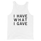 I Have What I Gave Tank Top